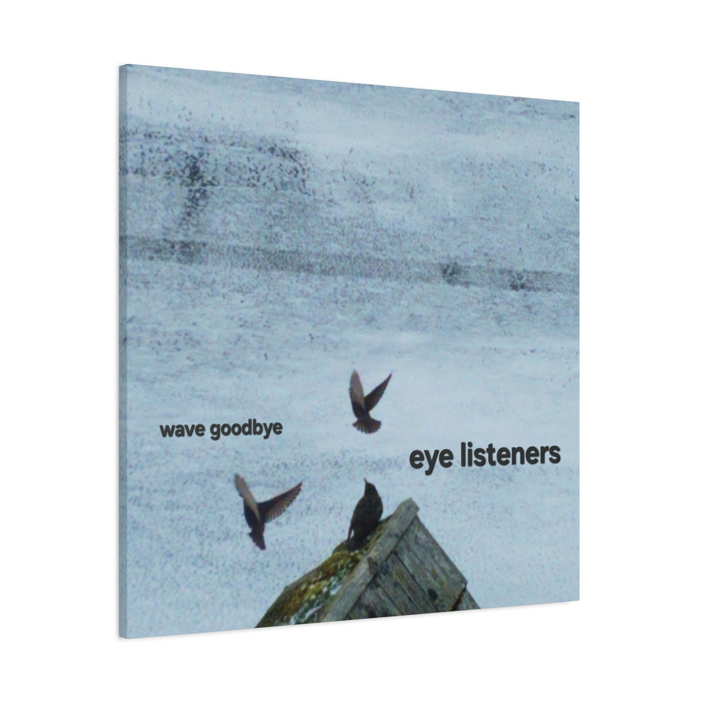 'Eye Listeners - Wave Goodbye' Matte Canvas, Stretched, 1.25" (Print On Sides)