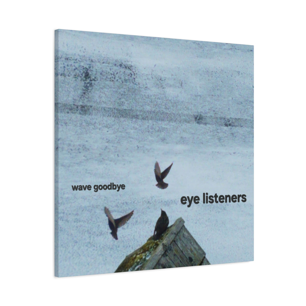 'Eye Listeners - Wave Goodbye' Matte Canvas, Stretched, 1.25" (Print On Sides)